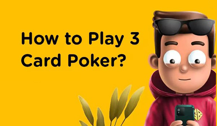 How to Play 3 Card Poker for Beginners
